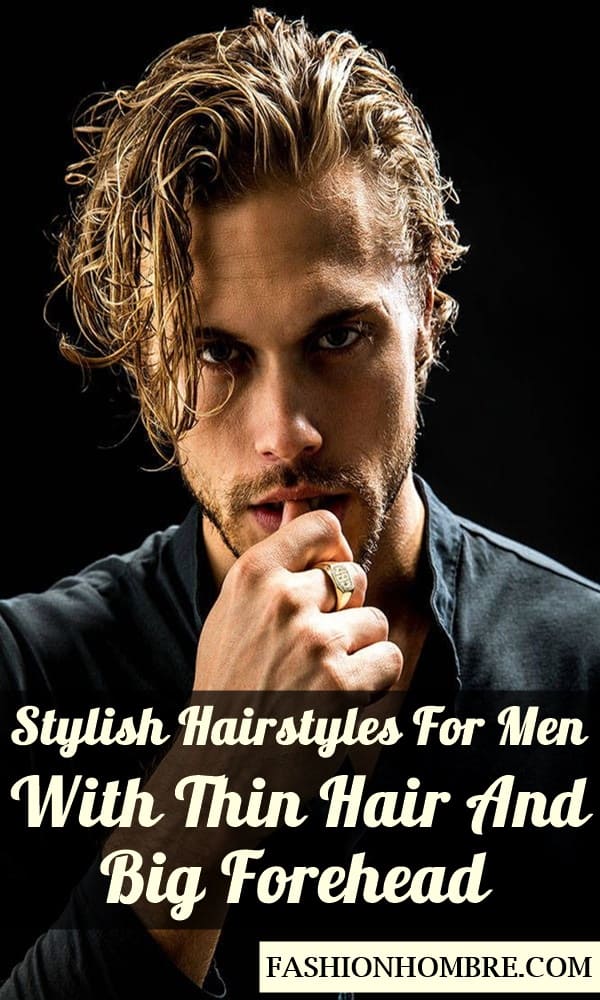 45 Stylish Hairstyles For Men With Thin Hair And Big Forehead