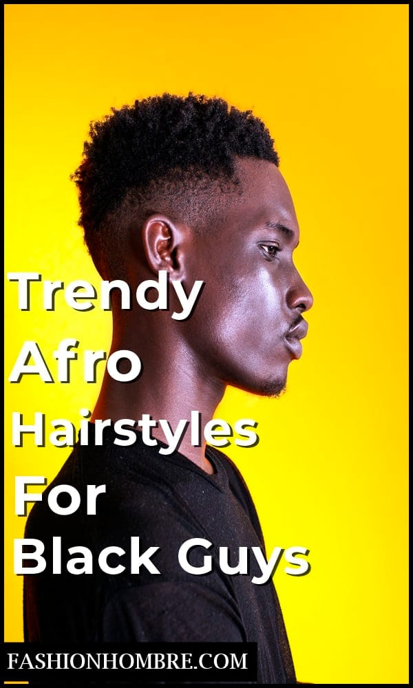 30 Trendy Afro Hairstyles For Black Guys Fashion Hombre
