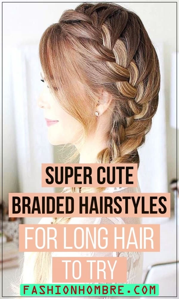 70 Cute And Easy Braided Hairstyles For Long Hair To Try