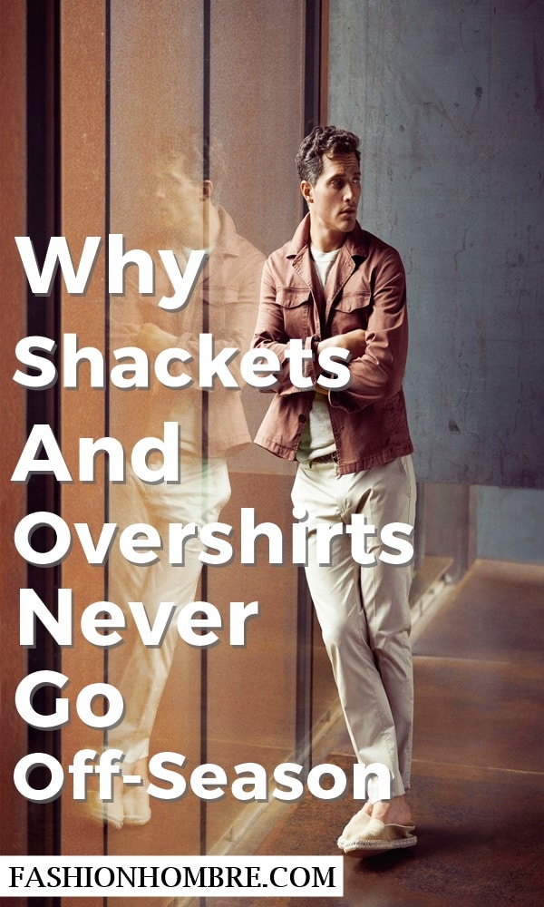 Why Shackets And Overshirts Never Go Off-Season