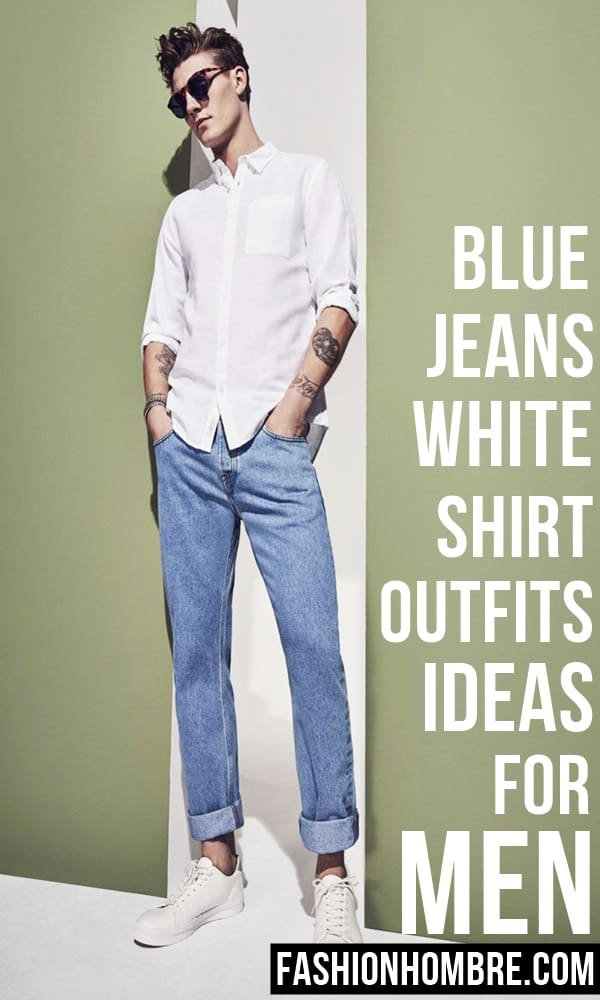 42 Best Blue Jeans With White Shirt Outfits For Men