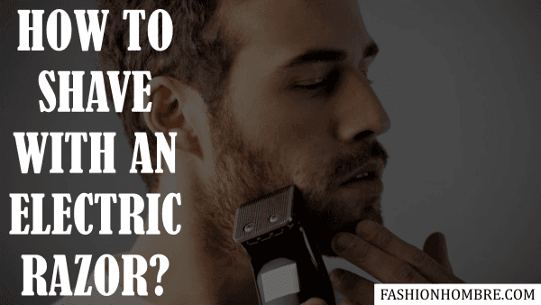 How To Shave With An Electric Razor