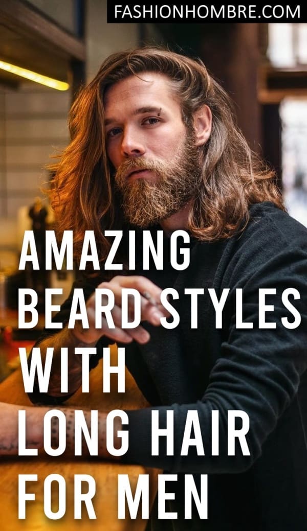 Amazing Beard Styles With Long Hair For Men