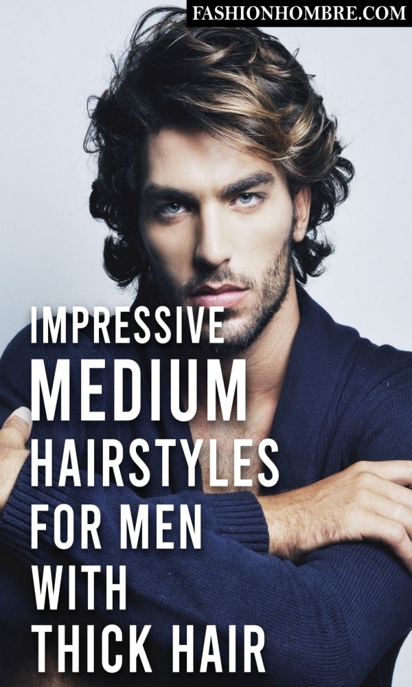 Impressive Medium Hairstyles For Men With Thick Hair