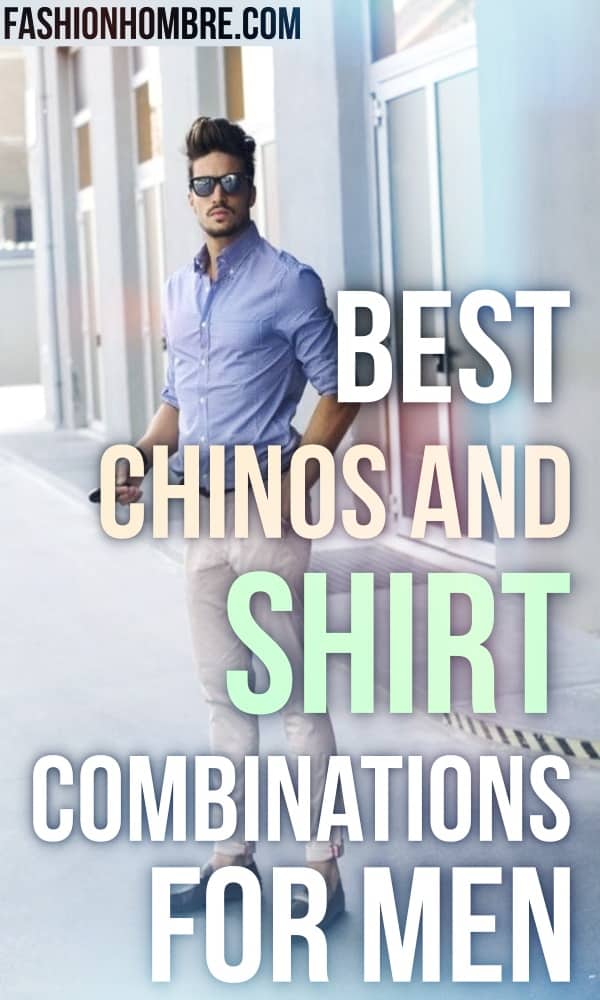 Best Chinos And Shirt Combinations For Men