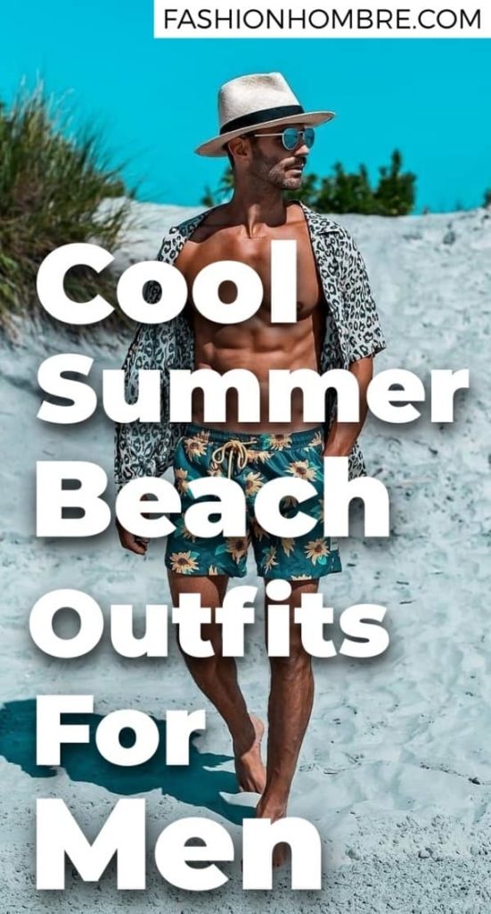 40 Cool Summer Beach Outfits For Men To Try