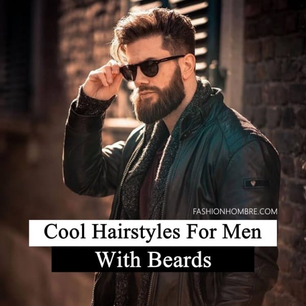 Cool Hairstyles For Men With Beards