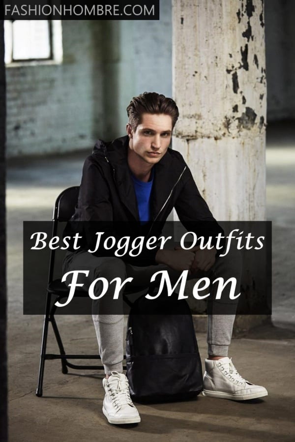 Best Jogger Outfits For Men