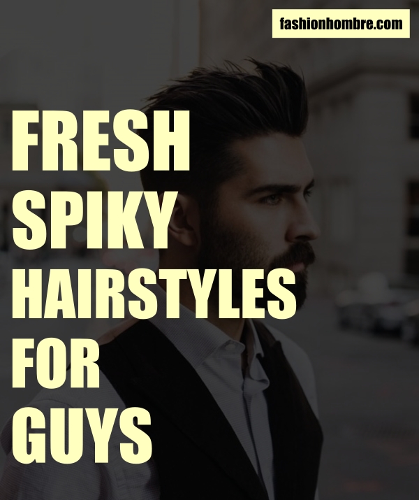 120 Fresh Spiky Hairstyles For Guys In 2023 - Fashion Hombre