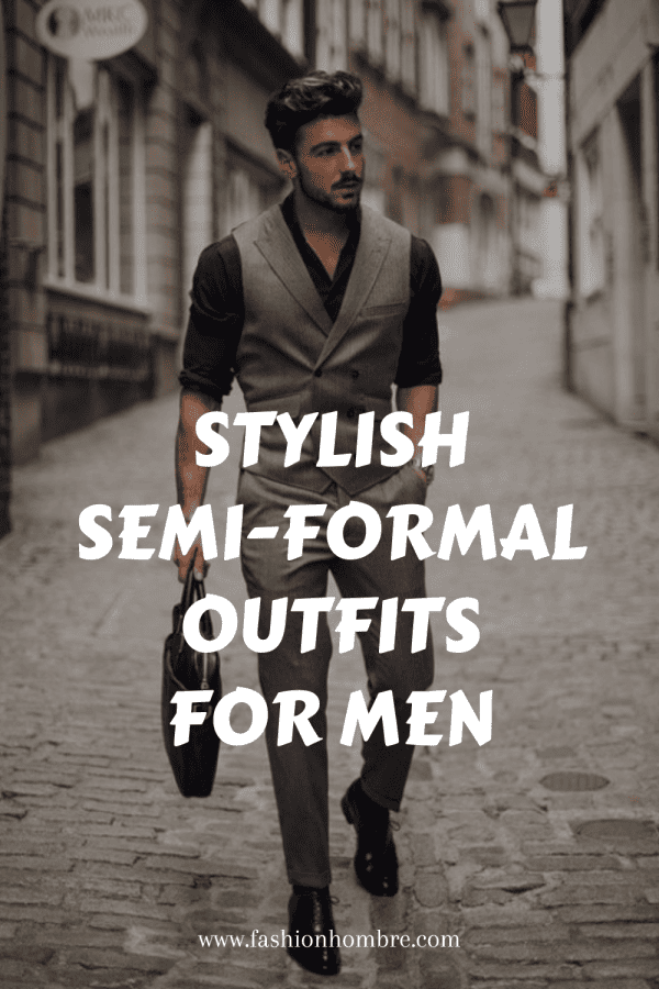 Semi Formal Outfit Ideas For Men